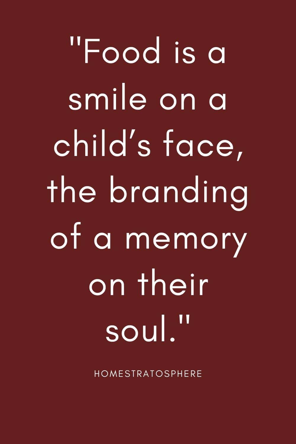 “食物是孩子脸上的微笑，是他们灵魂上的记忆烙印。”