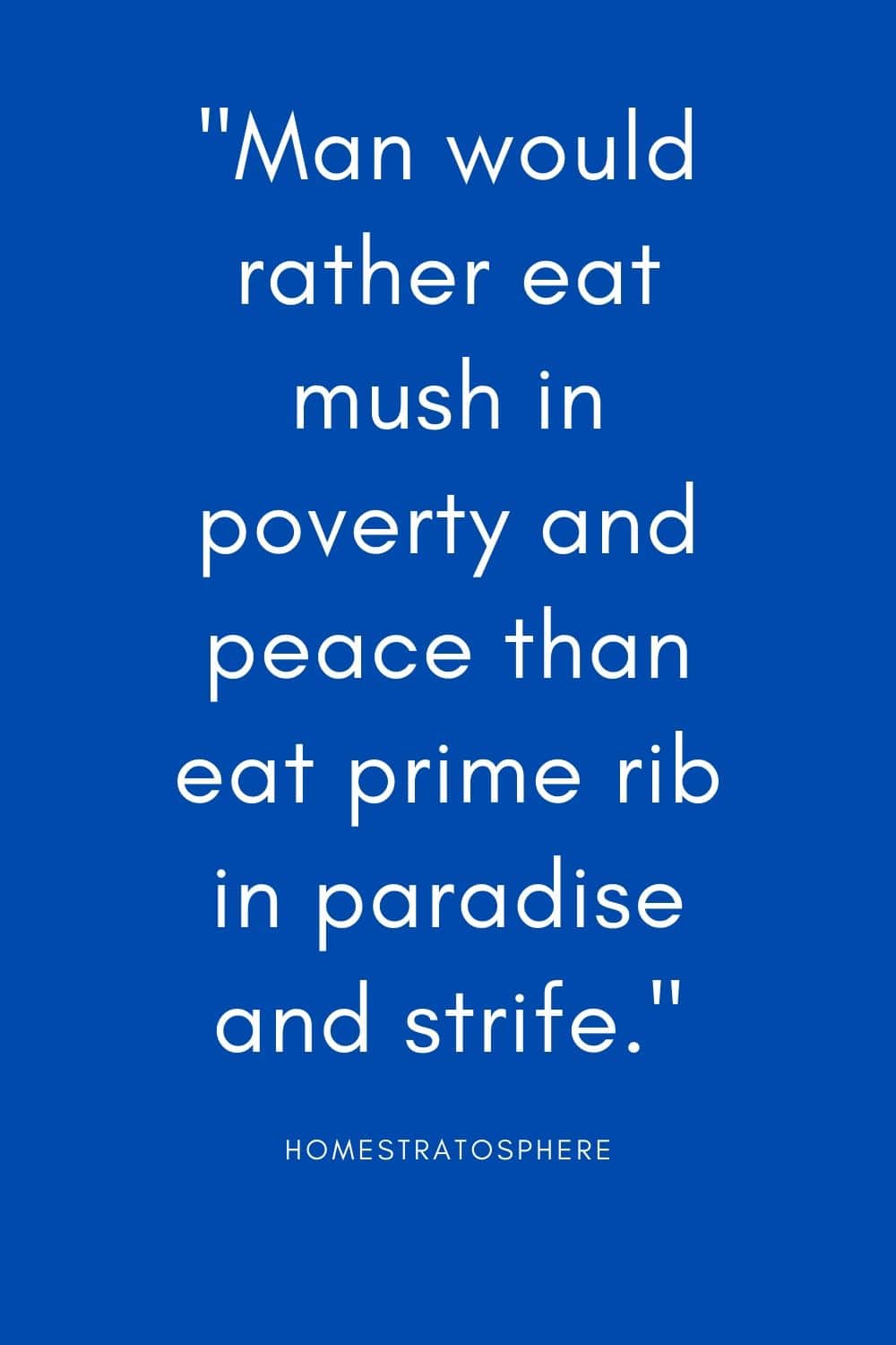 “人们宁愿在贫穷和平时吃稀饭，也不愿在天堂冲突时吃上等肋排。”